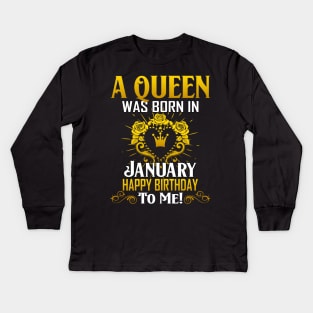 A Queen Was Born In January Happy Birthday To Me Kids Long Sleeve T-Shirt